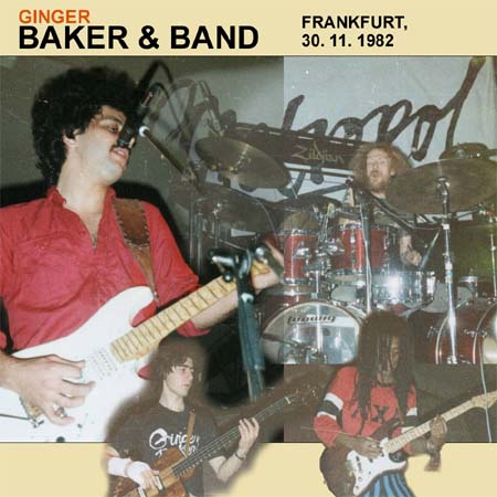  GINGER BAKER & BAND - 
 FRANKFURT  
 30. Nov. 1982 
 (CDR)  