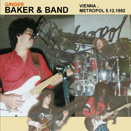  GINGER BAKER & BAND - 
 VIENNA, METROPOL 
 5. Dec. 1982 
 (2-CDR)  