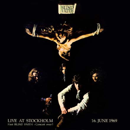  BLIND FAITH - 
 LIVE AT STOCKHOLM 
 16. June 1969 
 (CDR, 2000, GOOCD, Version 1)  