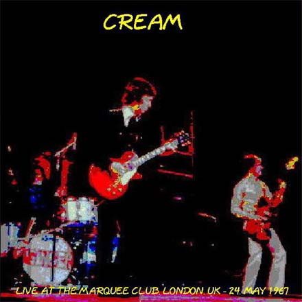  CREAM - 
 LIVE AT THE MARQUEE CLUB LONDON UK  
 24. May 1967 
 (CDR)  