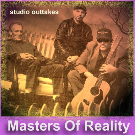  MASTERS OF REALITY - 
 STUDIO OUTTAKES
 (CDR, 2000, Volydor)  